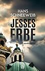Jesses Erbe: Kriminalroman Von Hans Schneeweiß | Buch | Zustand Gut