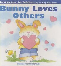 Bunny Loves Others (First Virtues for Toddlers) By Mary Manz Sim