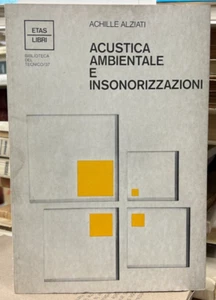 (Musica) A. Alziati - ACUSTICA AMBIENTALE E INSONORIZZAZIONI - I EDIZIONE - Imagen 1 de 1