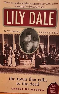 Lily Dale : The Town That Talks to the Dead by Christine Wicker (2006, Tr Pbk) - Bild 1 von 6