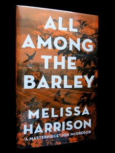 SIGNED/Ltd; MELISSA HARRISON: All Among the Barley (2018-1st) Inter War HB Novel - Picture 1 of 10