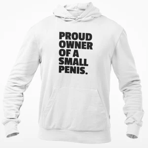 Small Dick Joke Proud Owner Small Penis Hoodie Sweatshirt Lad Hoody Rude Adult - Picture 1 of 4