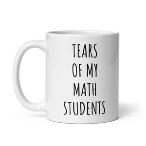 Tears Of My Math Students Mug Gift For Math Teacher Math Teacher Mugs Funny Math - Picture 1 of 1