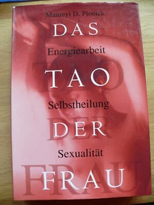 Das Tao der Frau  Maitreyi D.Piontek Energiearbeit,Selbstheilung,Sexualität - Bild 1 von 2
