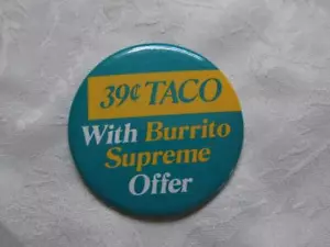 Vintage Pinback Button - Taco Bell "39c Taco w/Burrito Supreme" 1984 - EXC!! - A - Picture 1 of 2
