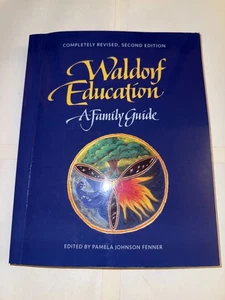 Waldorf Education A Family Guide Book Revised 2nd Edition Pamela Fenner - Picture 1 of 2