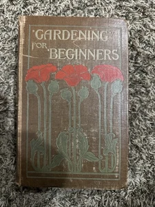 Gardening for Beginners - E. T. Cook - 1901 - 1st British Edition - Good/Fair - Picture 1 of 9