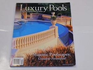 Luxury Pools Magazine 2004 Edition Majestic Poolscapes Planning Design Builders - Picture 1 of 1
