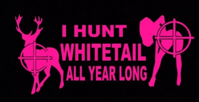 I Hunt Whitetail All Year Long Funny DieCut Vinyl Window Decal Sticker Car Truck - Image 1 of 2