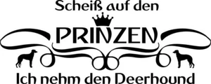 SOTTISH DEERHOUND Autoaufkleber AUFKLEBER sticker "kein Prinz-Ich nehm den…“ - Bild 1 von 3