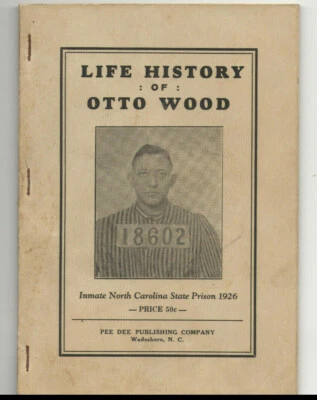 VTG 1931 HISTORY OTTO WOOD, NORTH CAROLINA PRISON ESCAPEE, WILKES COUNTY OUTLAW - Image 1 of 4
