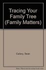 Tracing Your Family Tree (Family Matters), Callery, Sean, Used; Good Book