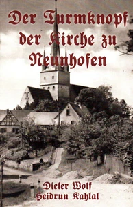 DER TURMKNOPF DER KIRCHE ZU NEUNHOFEN - Dieter Wolf & Heidrun Kahlal BUCH - NEU - Picture 1 of 1