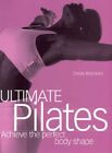 Ultimate Pilates: Achieve The Perfect Body Shape By Reyneke Paperback Book The