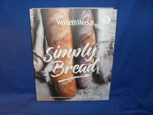 SIMPLY BREAD WOMEN’S WEEKLY - ARTISAN BREADS & PASTRIES FOR THE HOME BAKER - NEW - Picture 1 of 5
