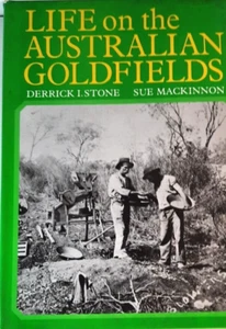 LIFE ON THE AUSTRALIAN GOLDFIELDS BY DERRICK I. STONE - Picture 1 of 3