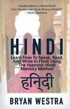 Hindi : Learn How to Speak, Read, and Write in Hindi Using the Hypnotic Hindi Memory Method by Bryan Westra (2015, Trade Paperback)