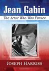 JEAN GABIN: THE ACTOR WHO WAS FRANCE By Joseph Harriss *Excellent Condition*