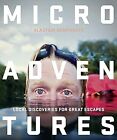 Microadventures: Local Discoveries for Great Escapes, Humphreys, Alastair, Used;