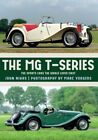 MG T-Series : The Sports Cars the World Loved First, Paperback by Nikas, John...
