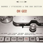 Oh Gee by Barnes, Alan / O'Higgins, Dave & Sax Section (CD, 2015)