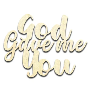 God Gave Me You Word Text Laser Cut Out Unfinished Wood Shape Craft Supply - Picture 1 of 6