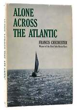 Francis Chichester ALONE ACROSS THE ATLANTIC  1st Edition 1st Printing