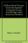 Chilean Rural Society: From The Spanish Conquest To 1930 By Arnold J. Bauer *Vg*