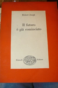 JUNGK Rober Il futuro è già cominciat Traduzione di Silvana Lupo Torino Einaudi - Picture 1 of 1