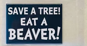 "Salva un albero mangia un castoro!" (Magnete) (Nuovo in Baggie Sigillato) (Regali spenser 1999) - Foto 1 di 2