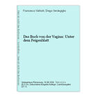 Das Buch von der Vagina: Unter dem Feigenblatt Valitutti, Francesco und Diego Ve