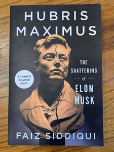 Hubris Maximus The Shattering of Elon Musk ~ Siddiqui ~ Career+ *ARC 4/22 - Picture 1 of 4