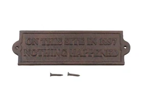 Cast Iron " ON THIS SITE IN 1897 NOTHING HAPPENED " Plaque Garden Sign Man Cave - Picture 1 of 5