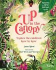 Up in the Canopy: Explore the Rainforest, Layer by Layer by James Aldred