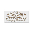 Happy Thanksgiving Give Thanks Stencil - Durable & Reusable Mylar Stencils