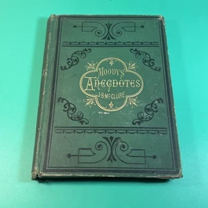Moody’s Anecdotes And Illustrations | 1877 | D.L. Moody | by J.B. McClure | - Picture 1 of 16