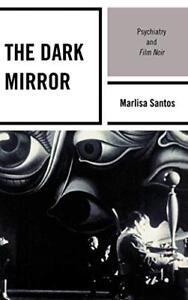 Le miroir noir : psychiatrie et film noir par Marlisa Santos