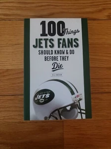 100 Things Jets Fans Should Know and Do Before They Die by Bill Chastain - Picture 1 of 2