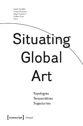 Nanne Buurman Situating Global Art (Paperback) Image (UK IMPORT) - Image 1 of 1