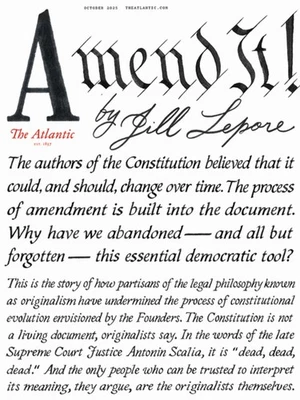 THE ATLANTIC MAGAZINE - OCTOBER 2025 - JILL LEPORE - AMEND IT
