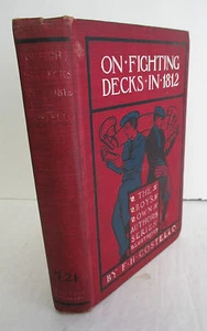 ON FIGHTING DECKS IN 1812 by F H Costello, 1899 Illustrated, War of 1812 Story - Picture 1 of 1