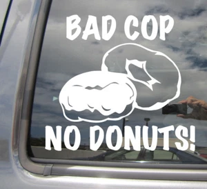 Bad Cop No Donuts - Funny Humorous Police Car Window Vinyl Decal Sticker 10522 - Picture 1 of 2