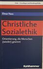 Christliche Sozialethik | Elmar Nass | Kohlhammer 2020 | Sehr Gut