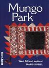 Mungo Park: Surgeon and West African Explorer (Scots' Lives)-Mar