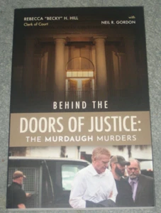 Behind The Doors of Justice: The Murdaugh Murders **Signed** Rebecca H. Hill PB - Picture 1 of 13