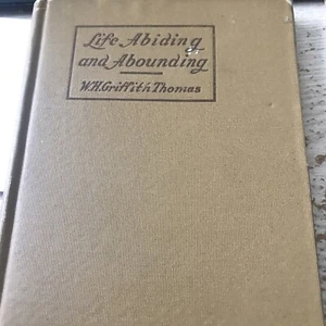 Life Abiding and Abounding (W H Griffith Thomas) - Bild 1 von 5