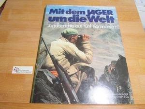 Mit dem Jäger um die Welt : Jagdberichte aus fünf Kontinenten ; ein Buch der Jag - Bild 1 von 1