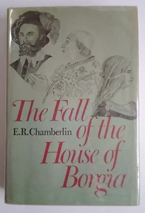 The Fall of the House of Borgia By E.R. Chamberlin (1974 First Edition) - Picture 1 of 18