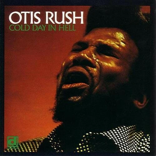 Cold Day in Hell by Rush, Otis (Record, 2012)