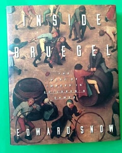 Inside Bruegel: Play of Images in Children's Games by Edward Snow 1st Ed HC 1997 - Bild 1 von 3